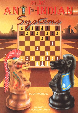 Beispielbild fr Play Anti-Indian Systems (Cadogan Chess Books) zum Verkauf von Powell's Bookstores Chicago, ABAA