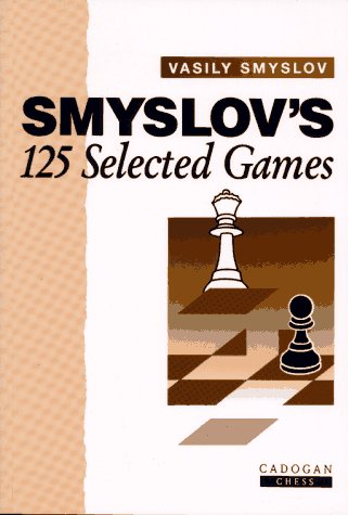 Smyslov's 125 Selected Games (9781857440287) by Vasily Smylov