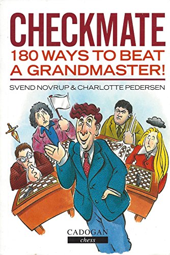 Checkmate 180 Ways to Beat a Grandmaster !