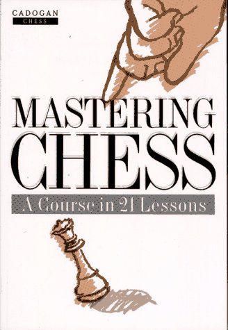 Stock image for Mastering Chess : A Course in 21 Lessons for sale by Better World Books