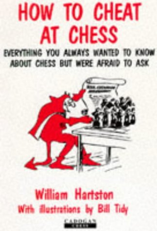 Beispielbild fr How to Cheat at Chess: Everything You Always Wanted to Know About Chess, but Were Afraid to Ask zum Verkauf von Eric James