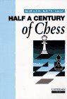 Stock image for Half a Century of Chess for sale by ThriftBooks-Dallas
