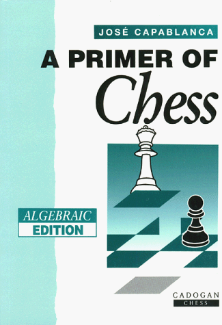 9781857441659: A Primer of Chess (Cadogan Chess Books)