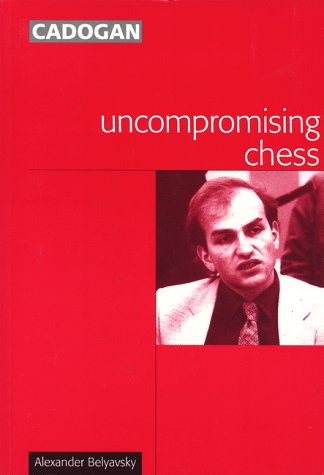 Beispielbild fr Uncompromising Chess zum Verkauf von Recycle Bookstore