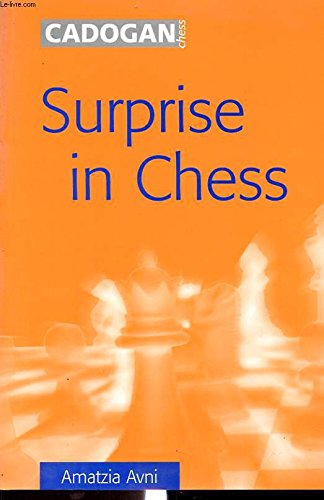 Surprise in Chess. With contributions from Eran Liss, Gad Rechlis, Ronen Har-Zvi, Artur Kogan, Illan Manor and Ram Soffer. - AVNI, A.,
