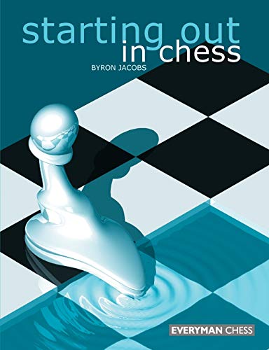 Stock image for Starting Out in Chess (Everyman chess series) for sale by Brit Books
