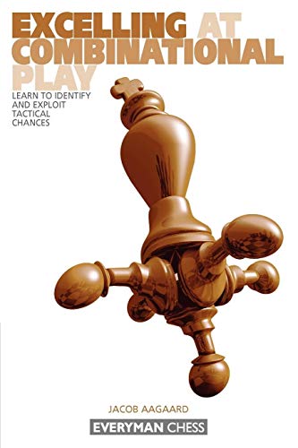 9781857443455: Excelling at Combinational Play: Learn to Identify and Exploit Tactical Chances (Everyman Chess)
