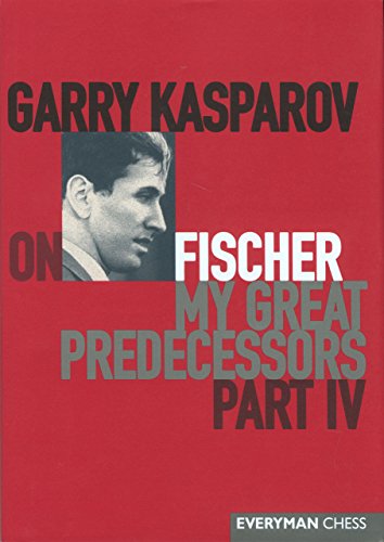 9781857443950: Garry Kasparov On My Great Predecessors: Fischer: Pt. 4