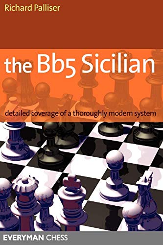 Imagen de archivo de Bb5 Sicilian: Detailed Coverage Of A Thoroughly Modern System (Everyman Chess) a la venta por Wonder Book