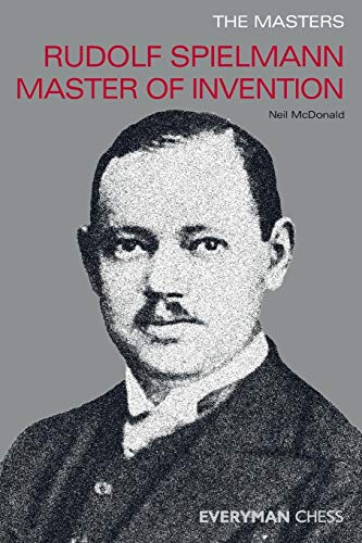 Rudolph Spielmann Master of Invention (Everyman Chess)