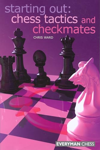 9781857444186: Starting Out: Chess Tactics and Checkmates (Starting Out - Everyman Chess)