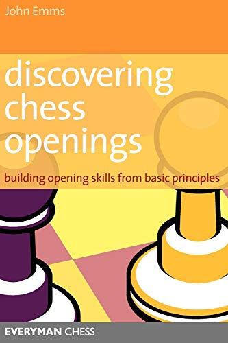 Beispielbild fr Discovering Chess Openings: Building Opening Skills from Basic Principles: Building a Repertoire from Basic Principles zum Verkauf von WorldofBooks