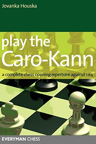 Play the Caro-Kann: A Complete Chess Opening Repertoire Against 1E4 (Everyman Chess) (9781857444346) by Houska, Jovanka