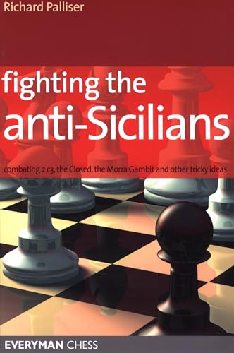 Beispielbild fr Fighting the Anti-Sicilians : Combating 2 C3, the Closed, the Morra Gambit and Other Tricky Ideas zum Verkauf von Better World Books