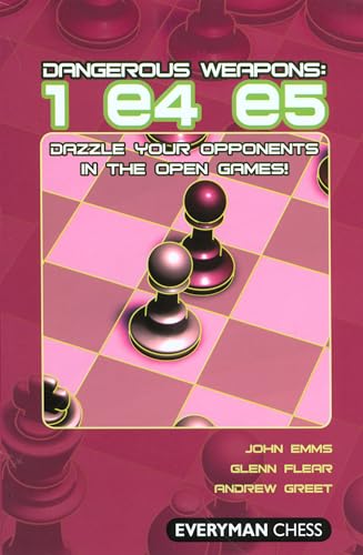 Stock image for Dangerous Weapons: 1e4e5: Dazzle Your Opponents In The Open Games! (Everyman Chess) for sale by -OnTimeBooks-