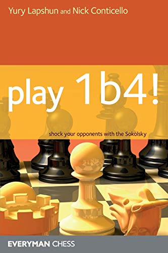 Beispielbild fr Play 1b4!: Shock Your Opponents With The Sokolsky (Everyman Chess) zum Verkauf von Wonder Book
