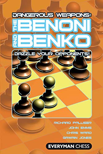 Dangerous Weapons: The Benoni and Benko: Dazzle Your Opponents! (9781857445718) by Palliser, Richard; Emms, John; Jones, Gawain; Ward, Chris