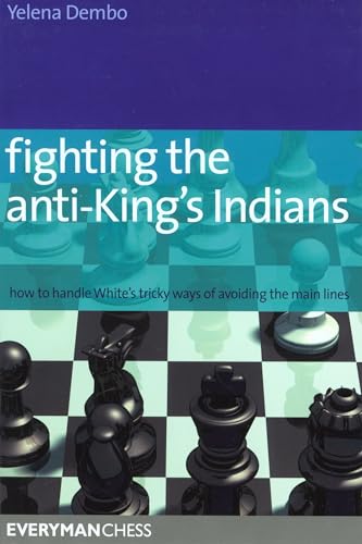 Imagen de archivo de Fighting the anti-King's Indians: How to Handle White's Tricky Ways of Avoiding the Main Lines a la venta por ThriftBooks-Atlanta