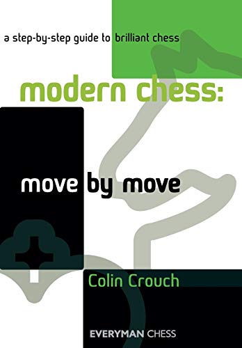 Stock image for Modern Chess: Move by Move: A Step-By-Step Guide To Brilliant Chess (Everyman Chess) for sale by Open Books