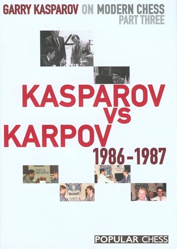 Garry Kasparov on Modern Chess, Part 3: Kasparov V Karpov 1986-1987