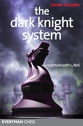 Dark Knight System: A Repertoire With 1...Nc6 (9781857449952) by Schuyler, James