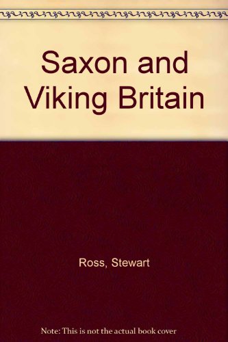 Stock image for Saxon and Viking Britain Ross, Stewart for sale by Re-Read Ltd