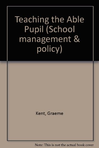 Teaching the Able Pupil (School Management and Policy) (School Management & Policy) (9781857493733) by Unknown Author