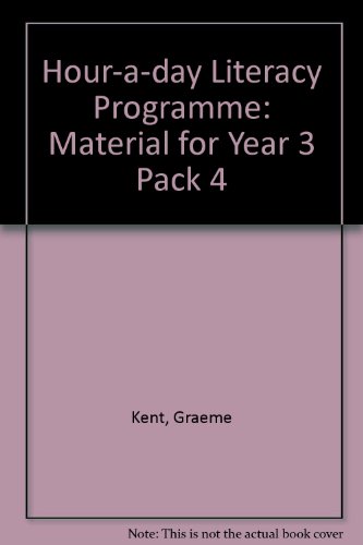 Hour-a-day Literacy Programme: Pack 4: Material for Year 3 (An Hour-a-day Literacy Programme) (9781857494747) by Kent, Graeme