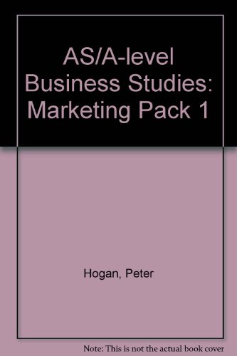 Marketing (Pack 1) (AS/A-level Business Studies) (9781857496604) by Hogan, Peter