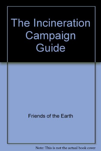 The Incineration Campaign Guide (9781857503173) by Friends Of The Earth