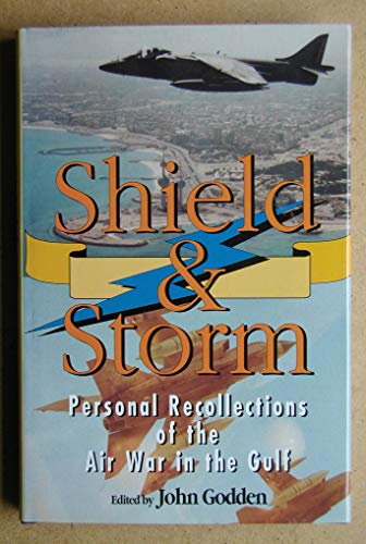 Beispielbild fr SHIELD and STORM: Personal Recollections of the Air War in the Gulf zum Verkauf von Cambridge Rare Books