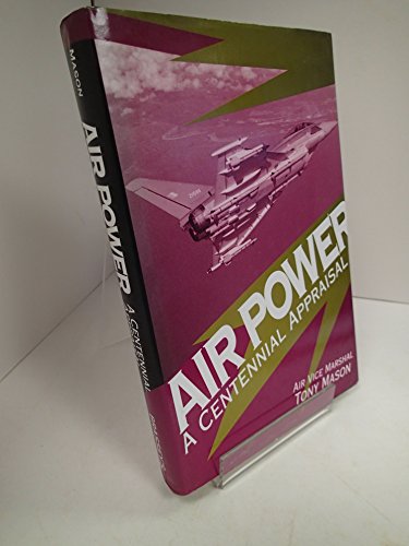 Air Power: A Centennial Appraisal (9781857530698) by Mason, R. A.