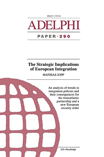 9781857531114: The Strategic Implications of European Integration: 290 (Adelphi series)