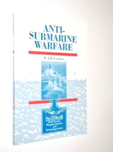 Anti-Submarine Warfare (Brassey's Sea Power, 11) (9781857531206) by Gardner, W. J. R.