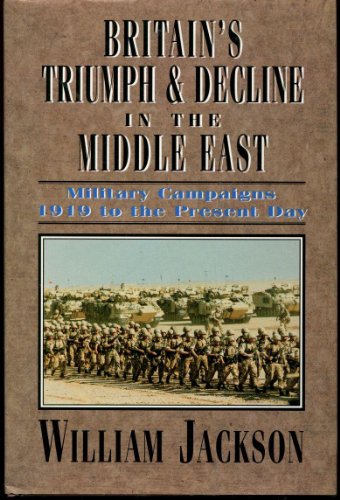 Beispielbild fr Britain's Triumph and Decline in the Middle East: 1919 to the Present Day zum Verkauf von Balfour Books