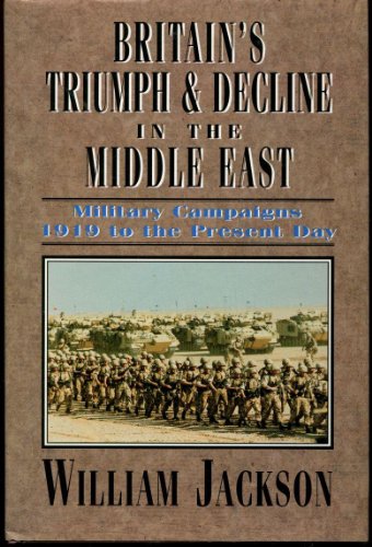 Stock image for Britain's Triumph and Decline in the Middle East: 1919 to the Present Day for sale by Balfour Books