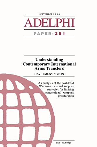 Stock image for Understanding Contemporary International Arms Transfers (Adelphi series) for sale by Chiron Media