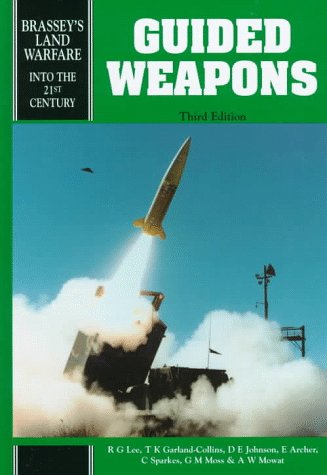 Stock image for Guided Weapons (Land Warfare, Brassey's New Battlefield Weapons Systems and Technology Series into the 21st Century, V. 5) for sale by GF Books, Inc.