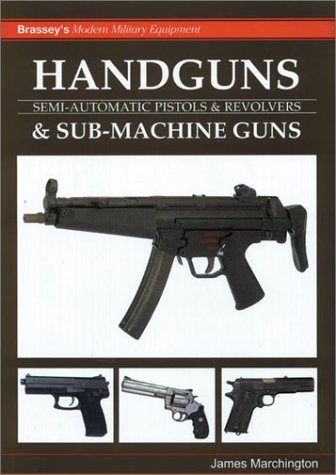 Beispielbild fr HANDGUNS & SUB MACHINE GUNS (Brassey's Modern Army Factfiles Series) zum Verkauf von WorldofBooks