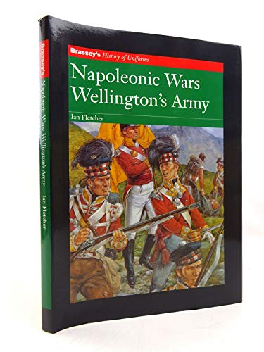 Beispielbild fr NAPOLEONIC WARS WELLINGTON'S ARMY (Brassey's History of Uniforms Series) zum Verkauf von WorldofBooks