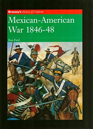 9781857532104: MEXICAN AMERICAN WAR 1846 1848 (Brassey's History of Uniforms Series)