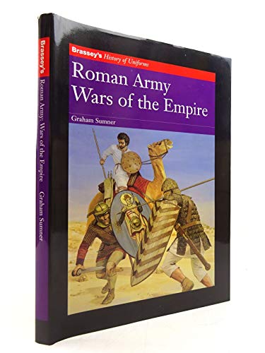 Roman Army: Wars of the Empire (Brassey's History of Uniforms) (9781857532128) by Sumner, Graham