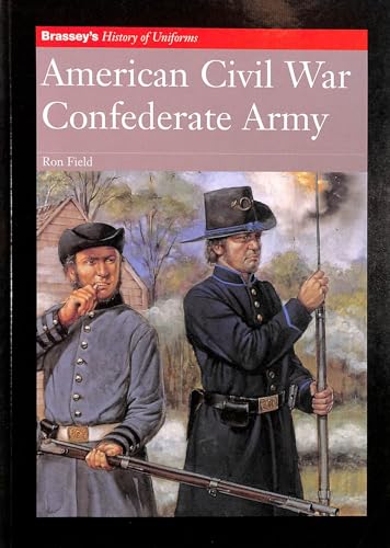 Imagen de archivo de AMERICAN CIVIL WAR CONFEDERATE ARMY (Brassey's History of Uniforms) a la venta por WorldofBooks