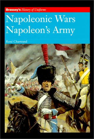 Beispielbild fr NAPOLEONIC WARS NAPOLEON'S ARMY (History of Uniforms) zum Verkauf von WorldofBooks