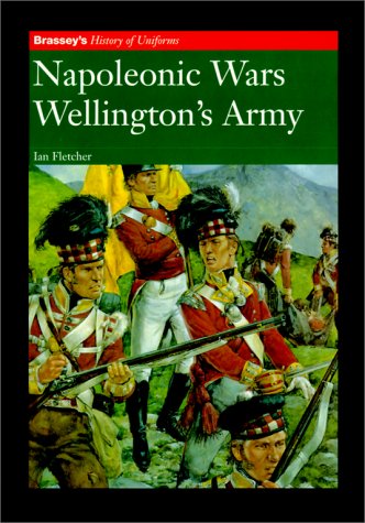 Beispielbild fr NAPOLEONIC WARS WELLINGTON'S ARMY (History of Uniforms) zum Verkauf von WorldofBooks