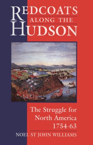 Imagen de archivo de Redcoats Along the Hudson: The Struggle for North America 1754-63 a la venta por Wonder Book