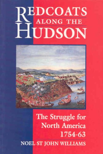 Stock image for Redcoats Along the Hudson: The Struggle for North America 1754-1763 for sale by ThriftBooks-Atlanta