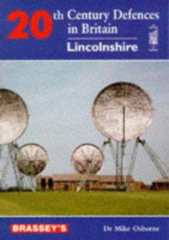 Stock image for 20th Century Defences in Britain: Lincolnshire (Twentieth Century Defence of Britain) for sale by GF Books, Inc.