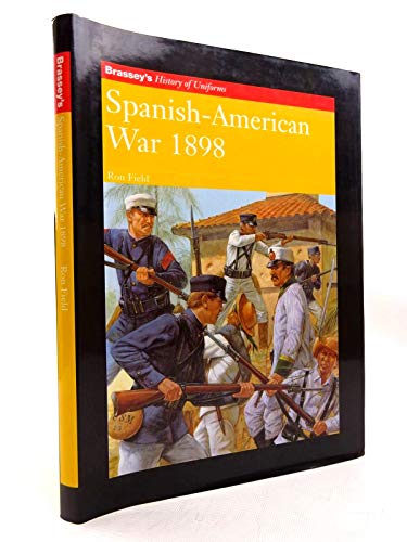 Brassey's History of Uniforms : Spanish - American War 1898