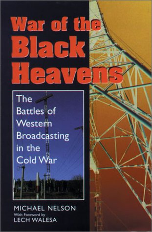 War of the Black Heavens: The Battles of Western Broadcasting in the Cold War (9781857532760) by Michael Nelson